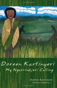 Doreen Kartinyeri (My Ngarrindjeri Calling) by Doreen Kartinyeri, Sue Anderson, 9780855756598
