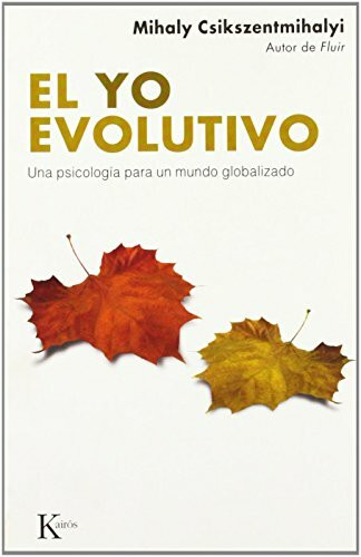 El yo evolutivo (Una psicología para un mundo globalizado) by Mihaly Csikszentmihalyi, 9788472456662