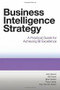 Business Intelligence Strategy (A Practical Guide for Achieving BI Excellence) by John Boyer, Bill Frank, Brian Green, Tracy Harris, Kay Van De Vanter, 9781583473627