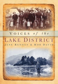 Voices of the Lake District by Rob David, Jane Renouf, 9780752456713