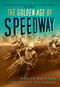 The Golden Age of Speedway by Philip Dalling, 9780752458311