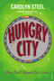 Hungry City (How Food Shapes Our Lives) by Carolyn Steel, 9780099584476