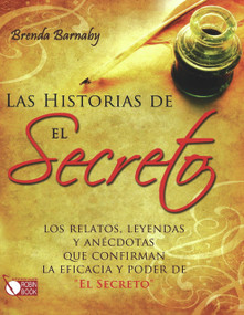 Las historias de El Secreto (Los relatos, leyendas y anécdotas que confirman la eficacia y poder de "El Secreto") (Spanish Edition) by Brenda Barnaby, 9788499170800