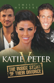 Katie v. Peter (The Inside Story of Their Divorce) by Emily Herbert, 9781844549276