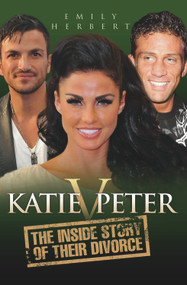 Katie v. Peter (The Inside Story of Their Divorce) by Emily Herbert, 9781844549276