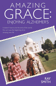 Amazing Grace (Enjoying Alzheimer's) by Ray Smith, 9781843580898