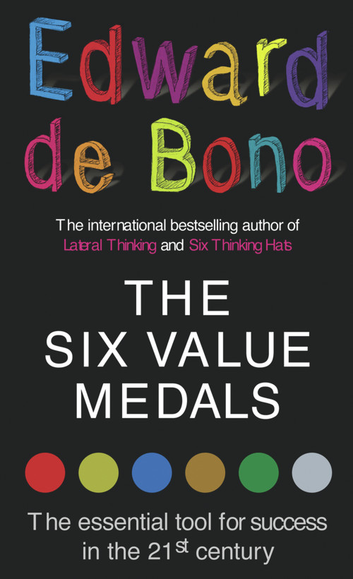 The Six Value Medals (The Essential Tool for Success in the 21st Century) by Edward de Bono, 9780091894597