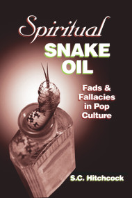 Spiritual Snake Oil (Fads & Fallacies in Pop Culture) by Chris Edwards, 9781884365799