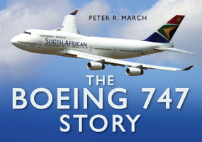 The Boeing 747 Story by Peter R March, 9780750944854