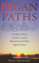 Pagan Paths (A Guide to Wicca, Druidry, Asatru, Shamanism and Other Pagan Practices) by Pete Jennings, 9780712611060