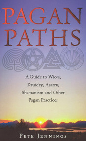 Pagan Paths (A Guide to Wicca, Druidry, Heathenry, Shamanism and Other) by Peter Jennings, Pete Jennings, 9780712611060