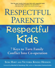 Respectful Parents, Respectful Kids (7 Keys to Turn Family Conflict into Cooperation) by Sura Hart, Victoria Kindle Hodson, 9781892005229