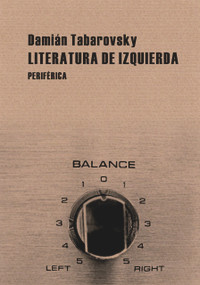 Literatura de izquierda (Spanish Edition) by Damián Tabarovsky, 9788492865185