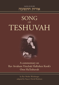 Song of Teshuvah: Book Three (A Commentary on Rav Avraham Yitzchak HaKohen Kook's Oros HaTeshuvah) by Rav Moshe Weinberger, Yaakov Dovid Shulman, 9789655241617
