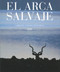 El arca salvaje (Spanish Edition) by Christine Denis-Huot, Michel Denis-Huot, Jorge González Batlle, 9788495939616