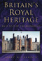 Britain's Royal Heritage (An A to Z of the Monarchy) by Mark Alexander, 9780752459110