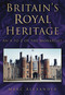 Britain's Royal Heritage (An A to Z of the Monarchy) by Marc Alexander, 9780752459110