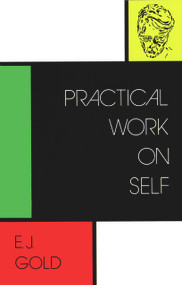 Practical Work on Self by E. J. Gold, 9780895560568