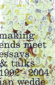 Making Ends Meet (Essays & Talks 1992-2004) by Ian Wedde, 9780864735034