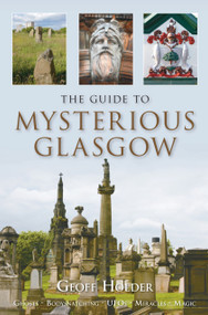 The Guide to Mysterious Glasgow by Geoff Holder, 9780752448268