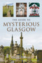 The Guide to Mysterious Glasgow by Geoff Holder, 9780752448268