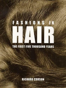 Fashions in Hair (The First Five Thousand Years) by Richard Corson, 9780720610932