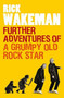 Further Adventures of a Grumpy Old Rock Star by Rick Wakeman, 9781848091764