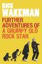 Further Adventures of a Grumpy Old Rock Star by Rick Wakeman, 9781848091764