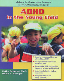 ADHD in the Young Child: Driven to Redirection (A Guide for Parents and Teachers of Young Children with ADHD) by Cathy Reimers, Bruce A. Brunger, 9781886941328