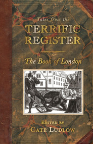 Tales from the Terrific Register: The Book of London by Cate Ludlow, Neil R. Storey, 9780752452647