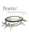 Pewter (Designs and Techniques) by Fleur Grenier, 9781847971586