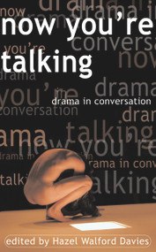 Now You're Talking (Dramatists in Conversation) by Hazel Walford Davies, 9781902638485
