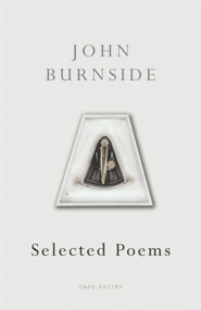 Selected Poems - 9780224078030 by John Burnside, 9780224078030