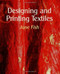 Designing and Printing Textiles by June Fish, 9781861267764