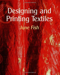 Designing and Printing Textiles by June Fish, 9781861267764