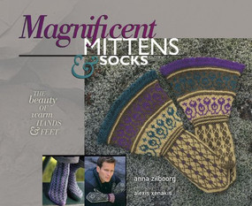 Magnificent Mittens & Socks (The Beauty of Warm Hands and Feet) by Anna Zilboorg, Alexis Xenakis, 9781933064161