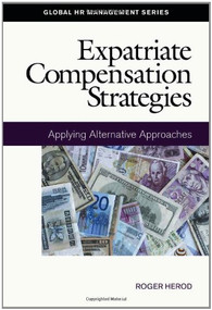 Expatriate Compensation Strategies (Applying Alternative Approaches) by Roger Herod, 9781586441241
