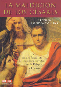 La maldición de los Césares (La crónica fascinante de una época convulsa: Desde Calígula a Trajano) (Spanish Edition) by Stephen Dando-Collins, 9788479279677