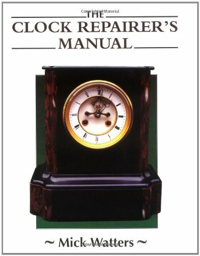 The Clock Repairer's Manual by Mick Watters, 9781852239602