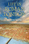 Life in Roman London by Simon Webb, 9780752465364