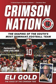 Crimson Nation (The Shaping of the South's Most Dominant Football Team) by Eli Gold, 9781629371894