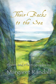 Their Backs to the Sea (Poems and Photographs) by Margaret Randall, 9780916727611