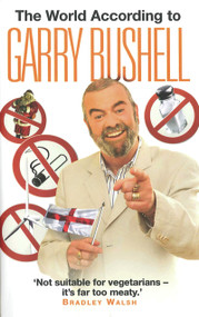 The World According to Garry Bushell by Garry Bushell, 9781844546176