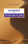 La práctica de la atención plena by Jon Kabat-Zinn, 9788472456464