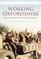 Working Oxfordshire: From Airmen to Wheelwrights (Britain in Old Photographs) by Marilyn Yurdan, 9780752455853