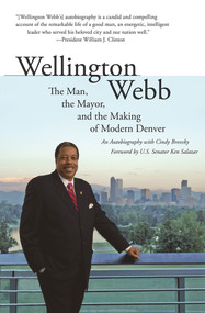 Wellington Webb (The Man, the Mayor, and the Making of Modern Denver) by Wellington E. Webb, 9781555916343