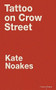 Tattoo on Crow Street by Kate Noakes, 9781910409992