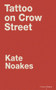 Tattoo on Crow Street by Kate Noakes, 9781910409992