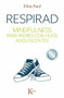 Respirad (Mindfulness para padres con hijos adolescentes) by Eline Snel, 9788499884431