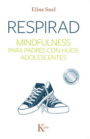 Respirad (Mindfulness para padres con hijos adolescentes) (Spanish Edition) by Eline Snel, 9788499884431